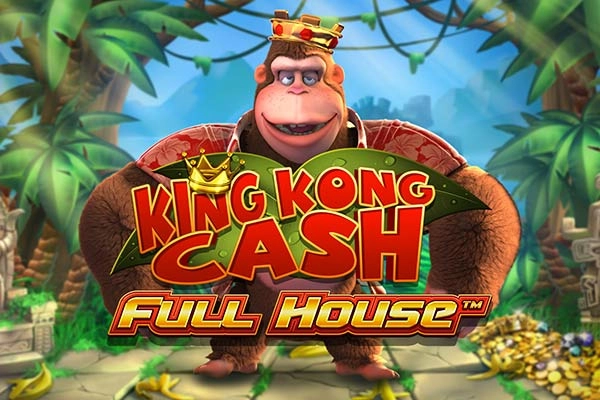King kong Cash Full house